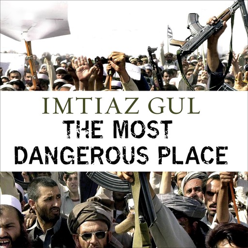 The Most Dangerous Place, Imtiaz Gul