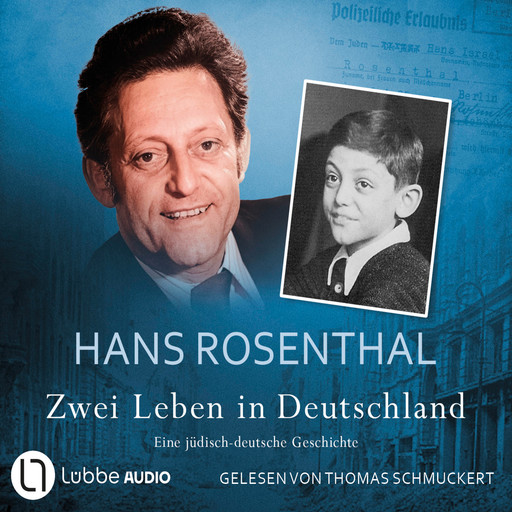 Zwei Leben in Deutschland - Eine jüdisch-deutsche Geschichte (Ungekürzt), Hans Rosenthal