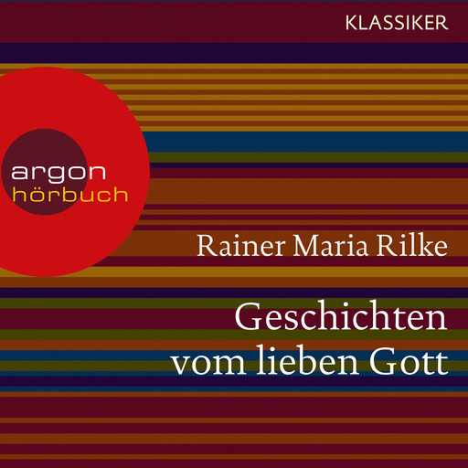 Geschichten vom lieben Gott (Ungekürzte Lesung), Rainer Maria Rilke