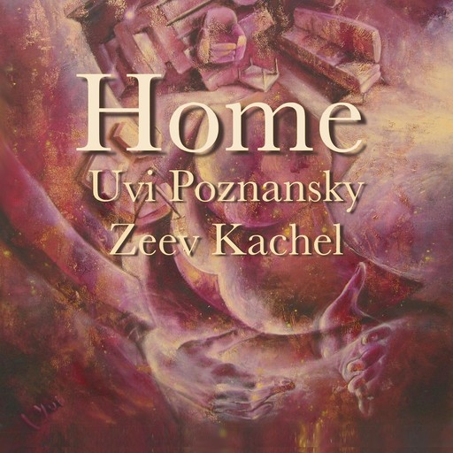 Home, Uvi Poznansky, Zeev Kachel