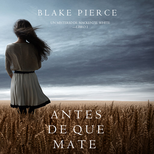 Antes de que Mate (Un Misterio con Mackenzie White—Libro 1), Blake Pierce