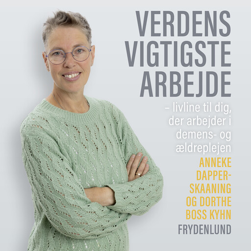 Verdens vigtigste arbejde, Dorthe Boss Kyhn, Anneke Dapper-Skaaning