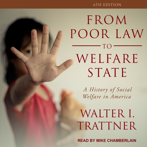 From Poor Law to Welfare State, 6th Edition, Walter I. Trattner