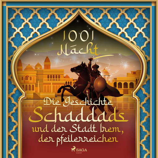 Die Geschichte Schaddads und der Stadt Irem, der pfeilerreichen (1001 Nacht), Märchen aus 1001 Nacht