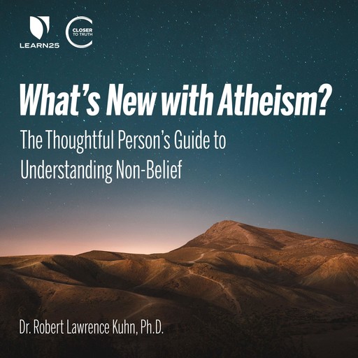 What's New with Atheism?, Robert L. Kuhn