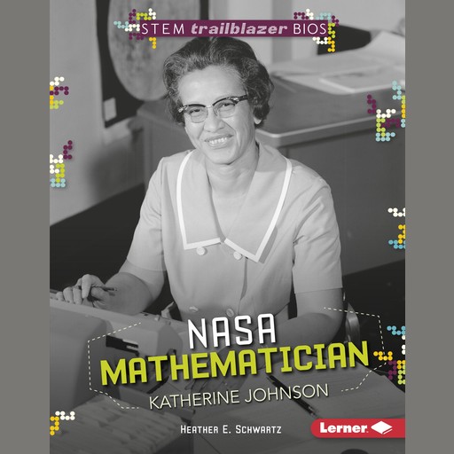 NASA Mathematician Katherine Johnson, Heather Schwartz