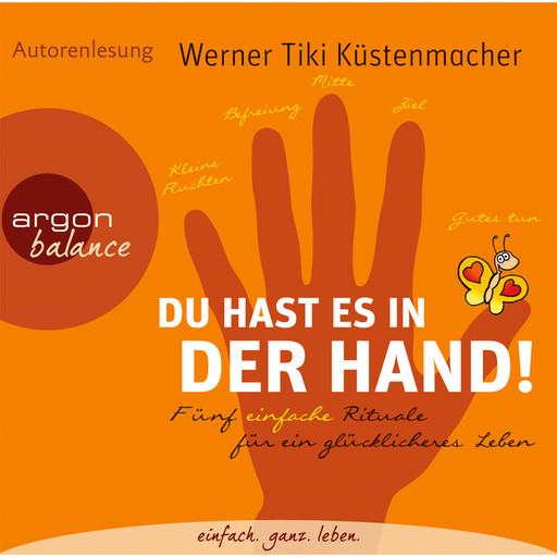 Du hast es in der Hand - Fünf einfache Rituale für ein glücklicheres Leben (Gekürzte Fassung), Werner Tiki Küstenmacher