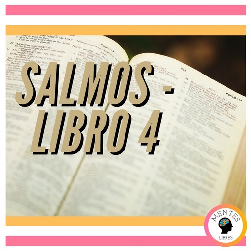 SALMOS: LIBRO 4, MENTES LIBRES