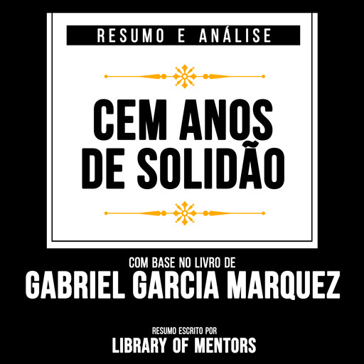 Resumo E Analise - Cem Anos De Solidão, Library Of Mentors