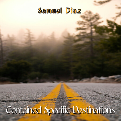 Contained Specific Destinations, Samuel Diaz