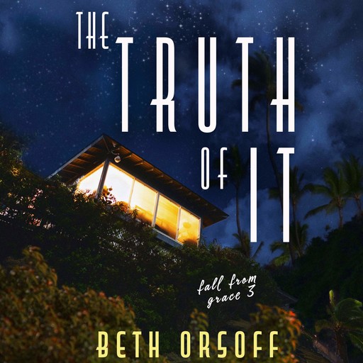 The Truth of It, Beth Orsoff