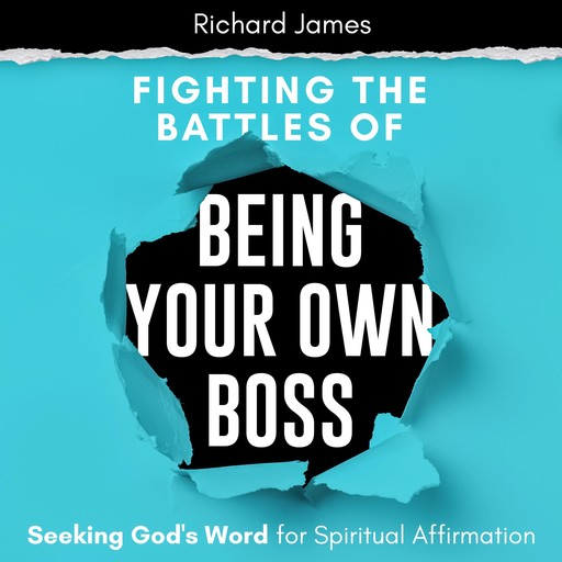 Fighting the Battles of Being Your Own Boss, Richard James
