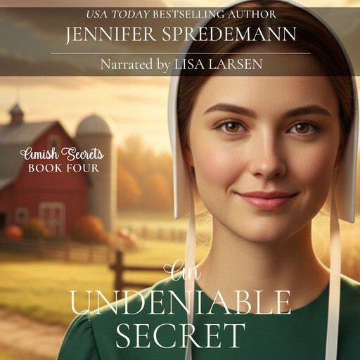An Undeniable Secret (Amish Secrets #4), Jennifer Spredemann, J.E. B. Spredemann