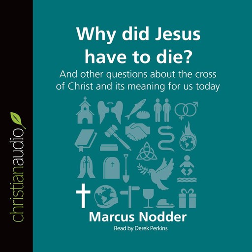 Why Did Jesus Have to Die?, Marcus Nodder
