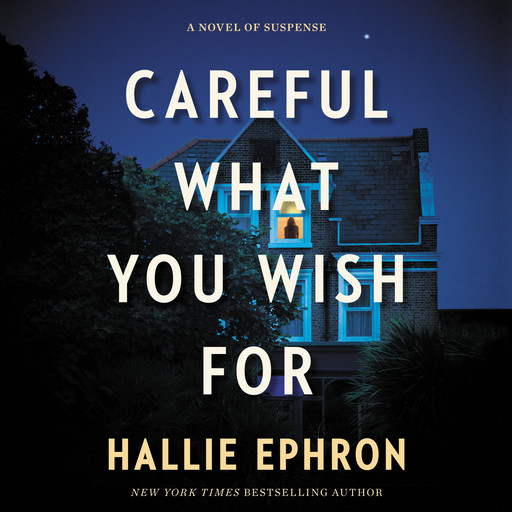 Careful What You Wish For, Hallie Ephron