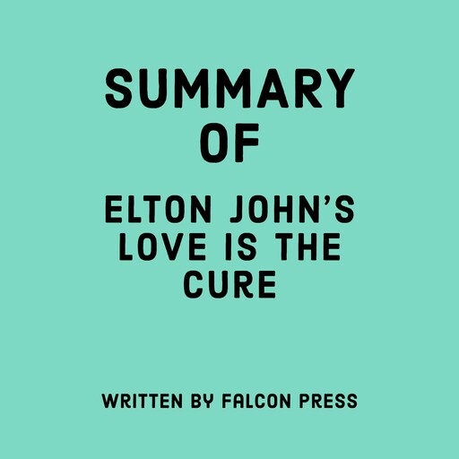 Summary of Elton John’s Love is the Cure, Falcon Press