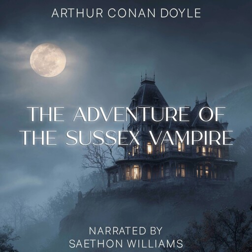 The Adventure of the Sussex Vampire, Arthur Conan Doyle