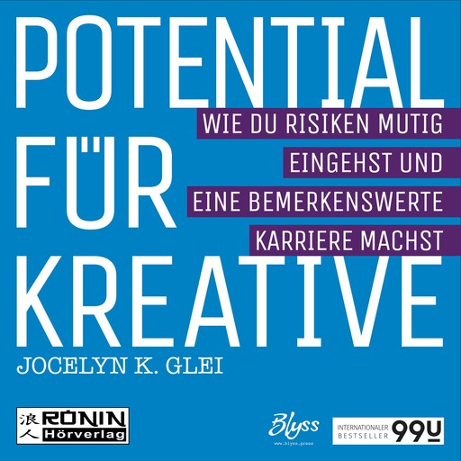 Potential für Kreative - Wie du Risiken mutig eingehst und eine bemerkenswerte Karriere machst - 99U 2 (Ungekürzt), Jocelyn K. Glei