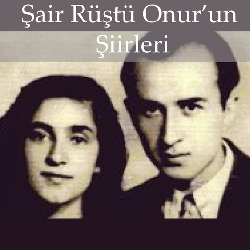 Şair Rüştü Onur Şiirleri, Rüştü Onur