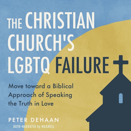 The Christian Church's LGBTQ Failure, Peter DeHaan