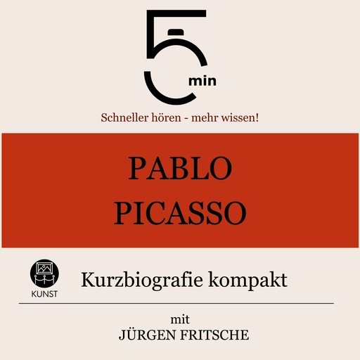 Pablo Picasso: Kurzbiografie kompakt, Jürgen Fritsche, 5 Minuten, 5 Minuten Biografien