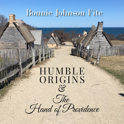 Humble Origins & The Hand of Providence, Bonnie Johnson Fite