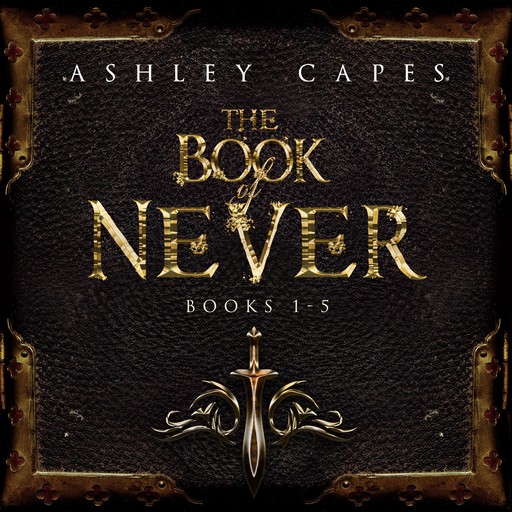 The Book of Never: Volumes 1-5, Ashley Capes