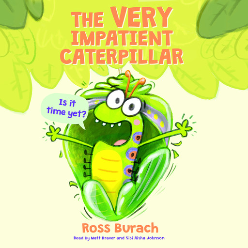 The Very Impatient Caterpillar (Butterfly Series) (Digital Audio Download Edition), Ross Burach