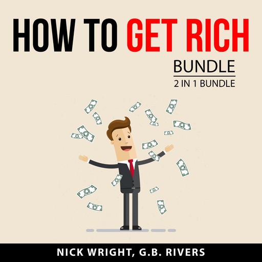 How to Get Rich Bundle, 2 in 1 Bundle, Nick Wright, G.B. Rivers