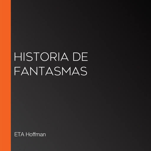 Historia de fantasmas, ETA Hoffman