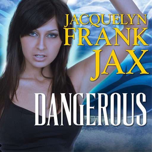 Dangerous, Jacquelyn Frank