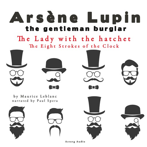 The Lady with the Hatchet, the Eight Strokes of the Clock, the Adventures of Arsène Lupin, Maurice Leblanc