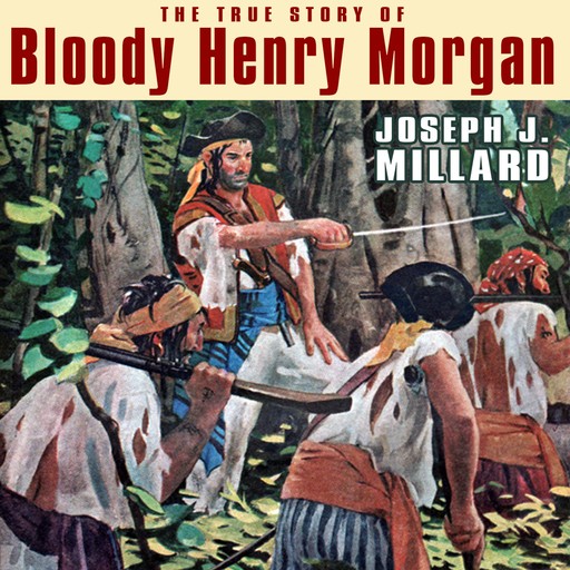 The True Story of Bloody Henry Morgan, Joseph Millard