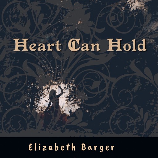 Heart Can Hold, Elizabeth Barger