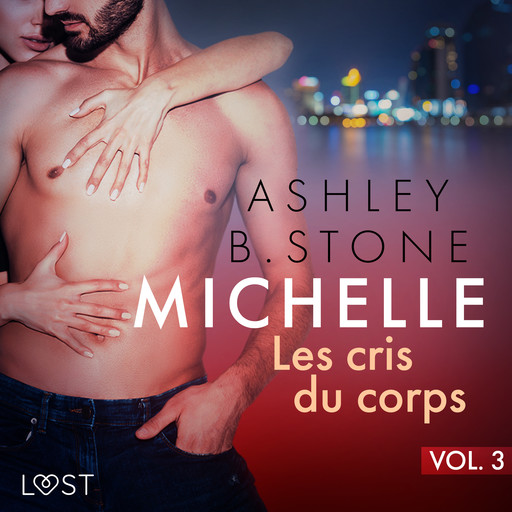 Michelle 3 : Les cris du corps - Une nouvelle érotique, Ashley Stone