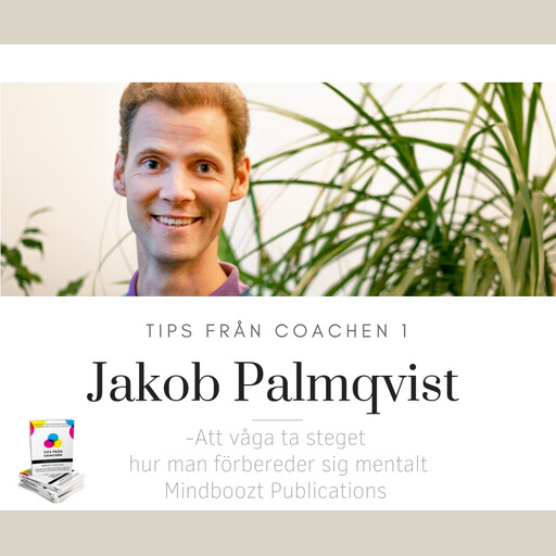 Tips från coachen - Att våga ta steget, hur man förbereder sig mentalt, Jakob Palmqvist