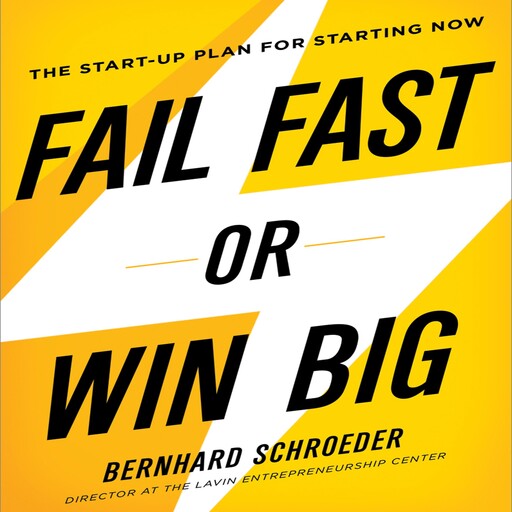Fail Fast or Win Big, Bernhard Schroeder