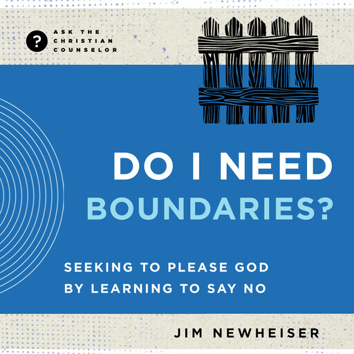 Do I Need Boundaries?, Jim Newheiser