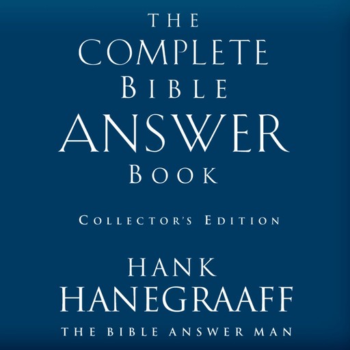 The Complete Bible Answer Book, Hank Hanegraaff