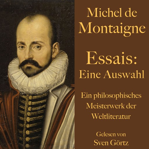Michel de Montaigne: Essais. Eine Auswahl, Michel de Montaigne