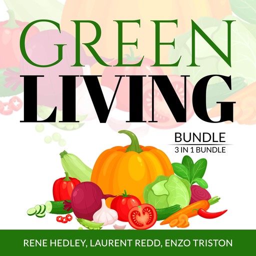 Green Living Bundle: 3 in 1 Bundle, Creative Recycling Side, Go Zero Waste, and Living With a Green Heart, Rene Hedley, Laurent Redd, and Enzo Triston