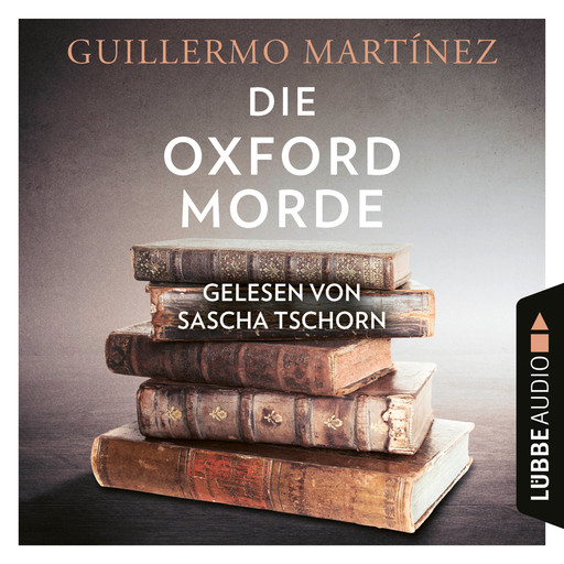 Die Oxford-Morde (Ungekürzt), Guillermo Martínez