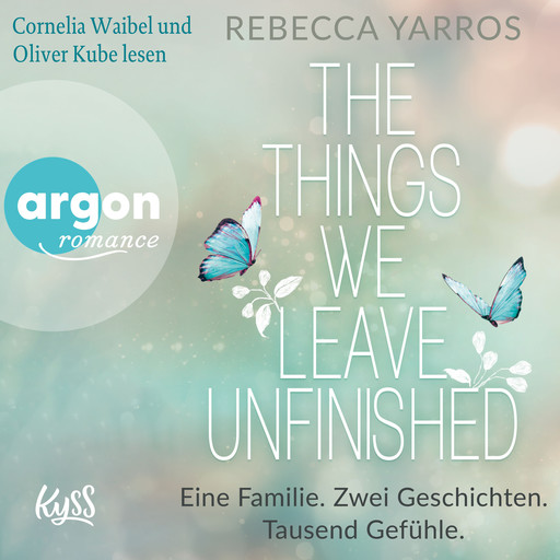 The things we leave unfinished - Eine Familie. Zwei Geschichten. Tausend Gefühle. (Ungekürzte Lesung), Rebecca Yarros