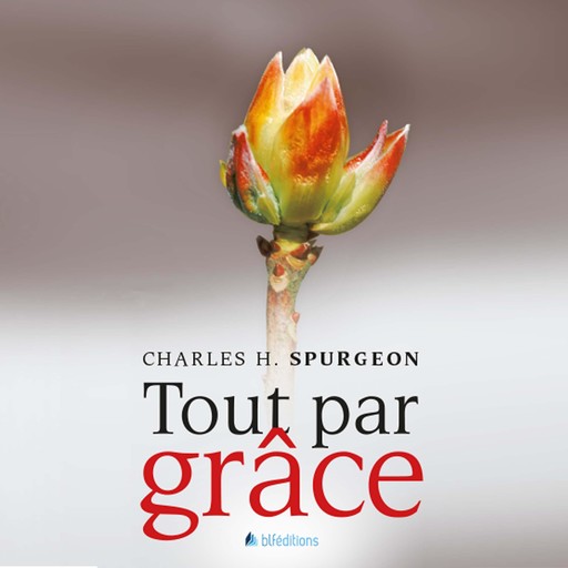 Tout par grâce, Charles H. Spurgeon