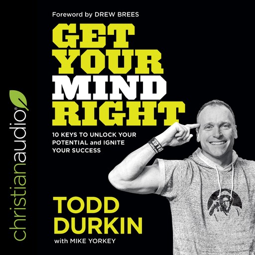 Get Your Mind Right, Mike Yorkey, Drew Brees, Todd Durkin