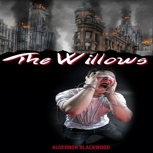 The Willows (Unabridged), Algernon Blackwood