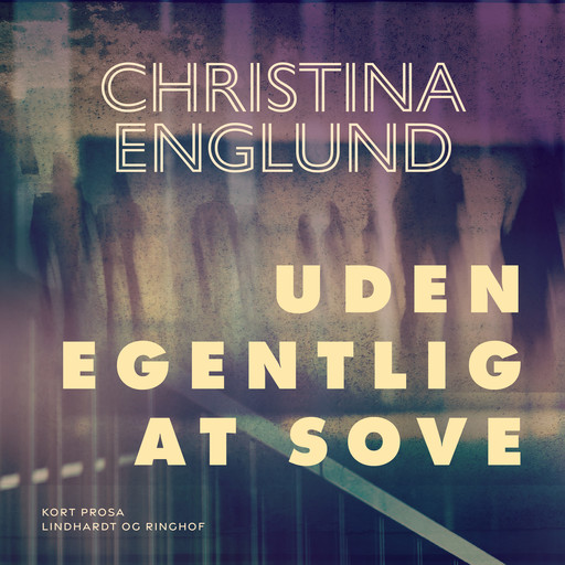 Uden egentlig at sove, Christina Englund