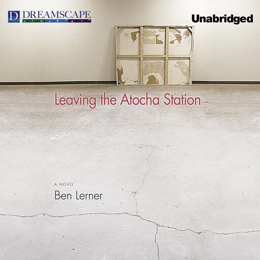 Leaving the Atocha Station, Ben Lerner