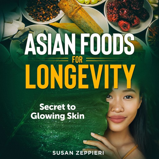 Asian Foods for Longevity, Susan Zeppieri
