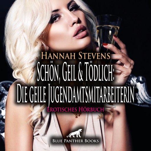 Schön, Geil und Tödlich: Die geile Jugendamtsmitarbeiterin / Erotische Geschichte, Hannah Stevens